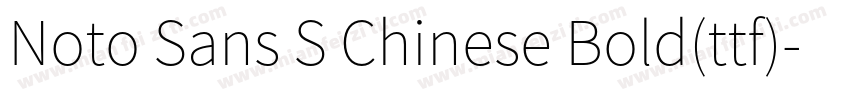 Noto Sans S Chinese Bold(ttf)字体转换